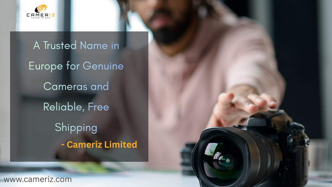 Cameriz Limited: A Trusted Name in UK for Genuine Cameras and Reliable, Free Shipping