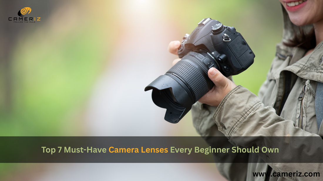 Top 7 Must-Have Camera Lenses Every Beginner Should Own